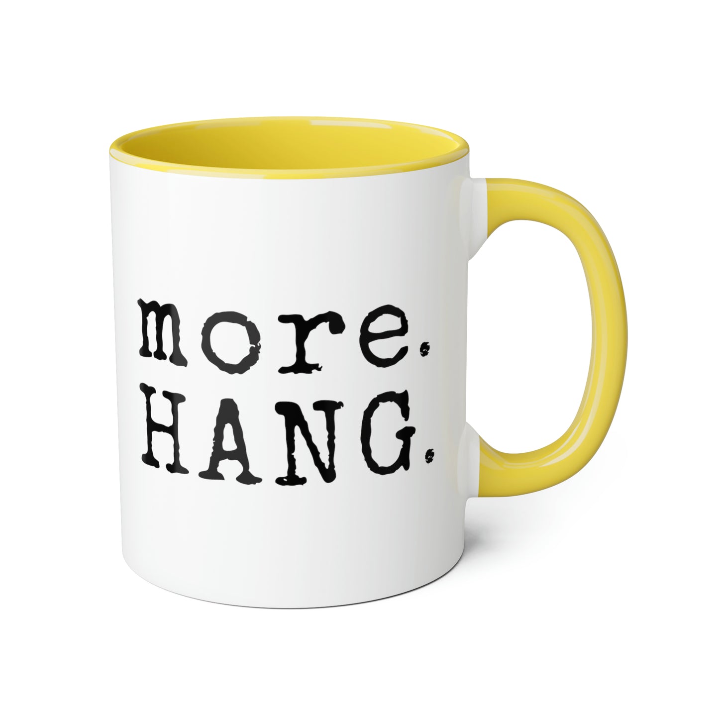 More. HANG. Mug (6 colours), 11oz