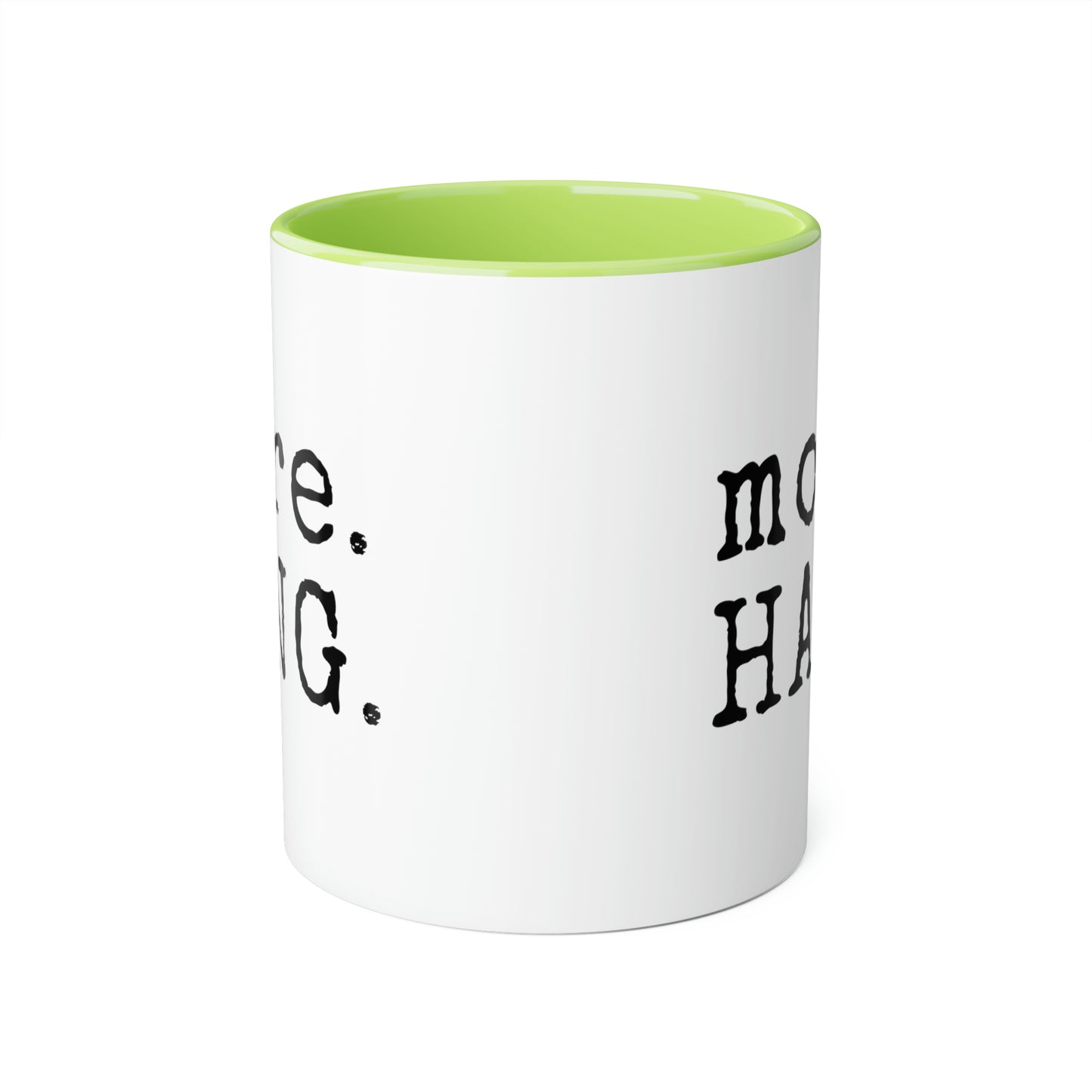 More. HANG. Mug (6 colours), 11oz