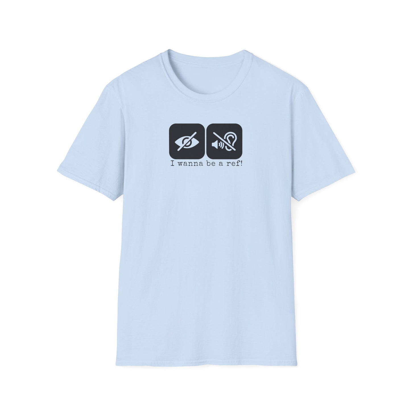 I Wanna Be A Ref Men's T-Shirt