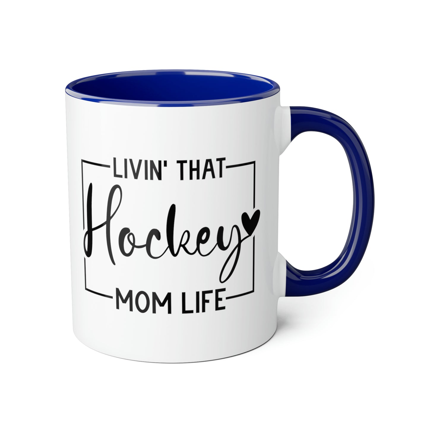 Livin' That Hockey Mom (6 colours), 11oz