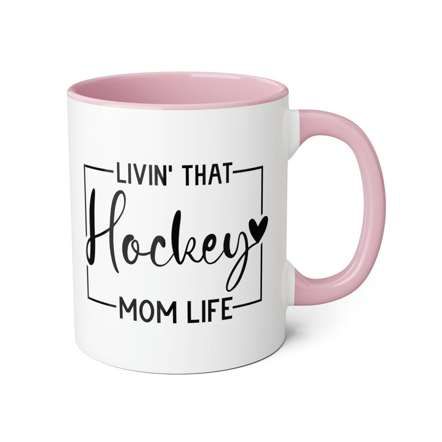 Livin' That Hockey Mom (6 colours), 11oz