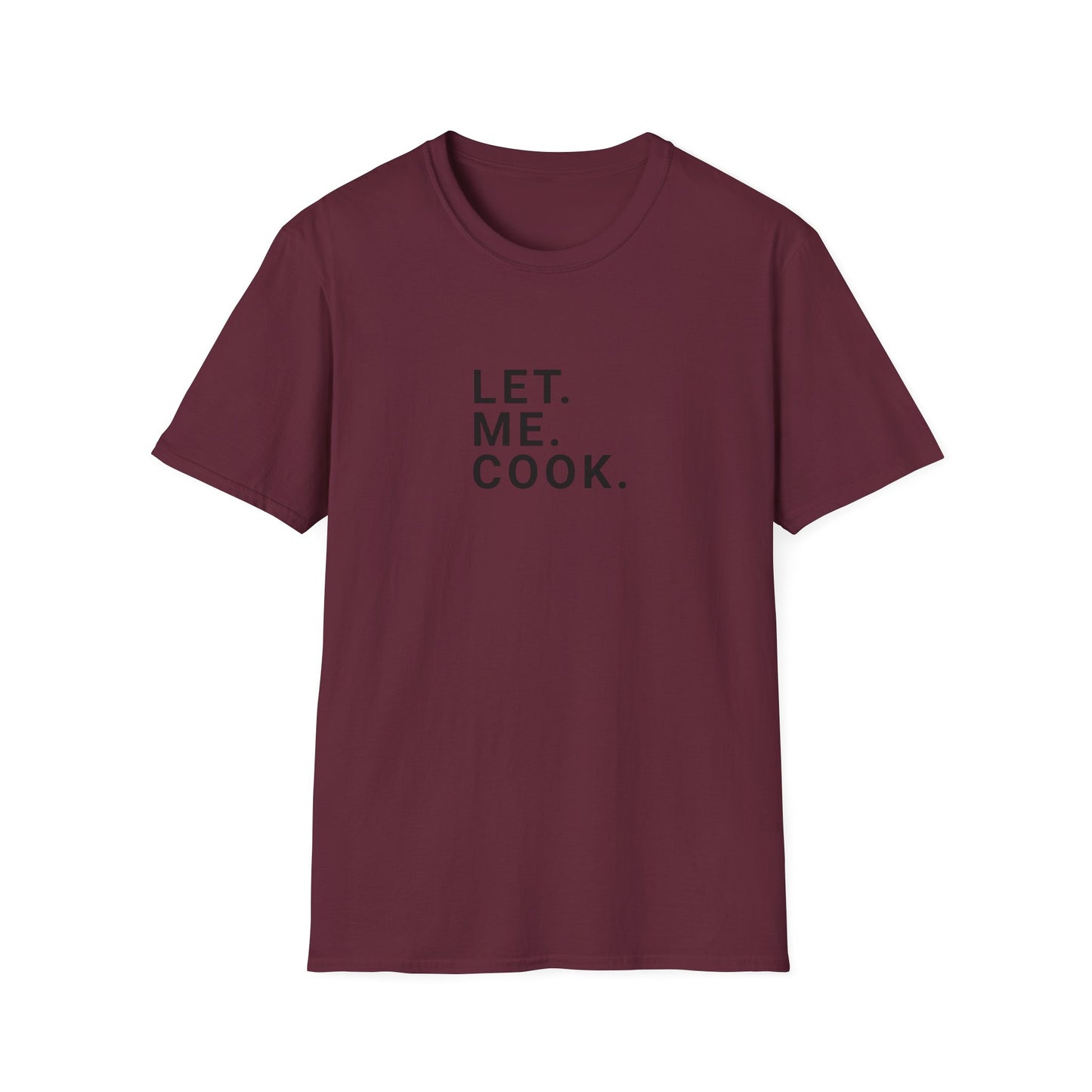 Let. Me. Cook. Men's T-Shirt