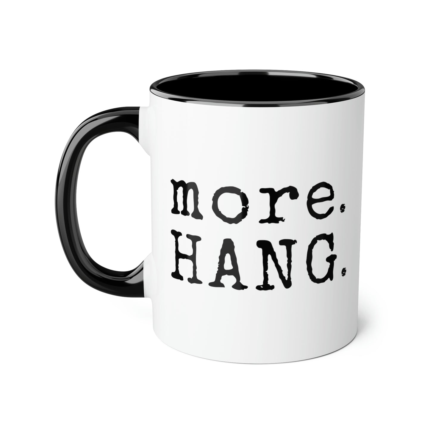 More. HANG. Mug (6 colours), 11oz