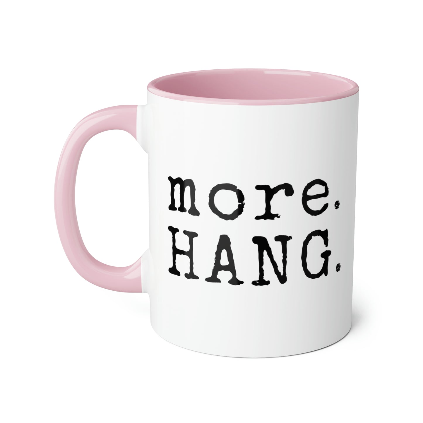 More. HANG. Mug (6 colours), 11oz