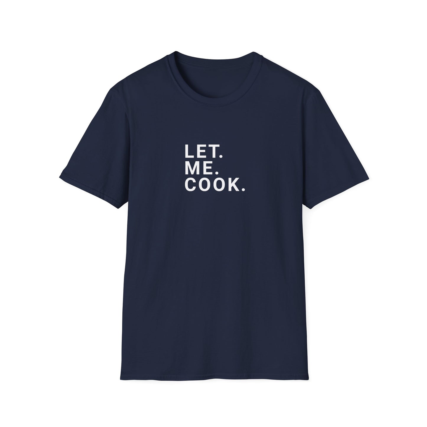 Let. Me. Cook. Men's T-Shirt