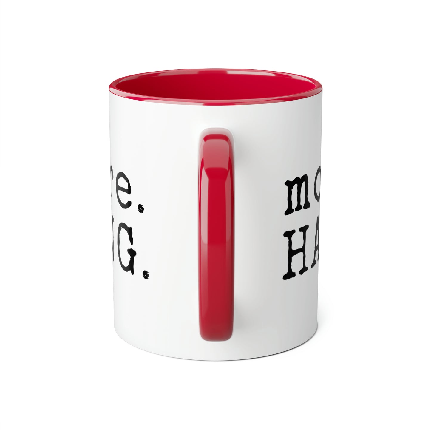 More. HANG. Mug (6 colours), 11oz