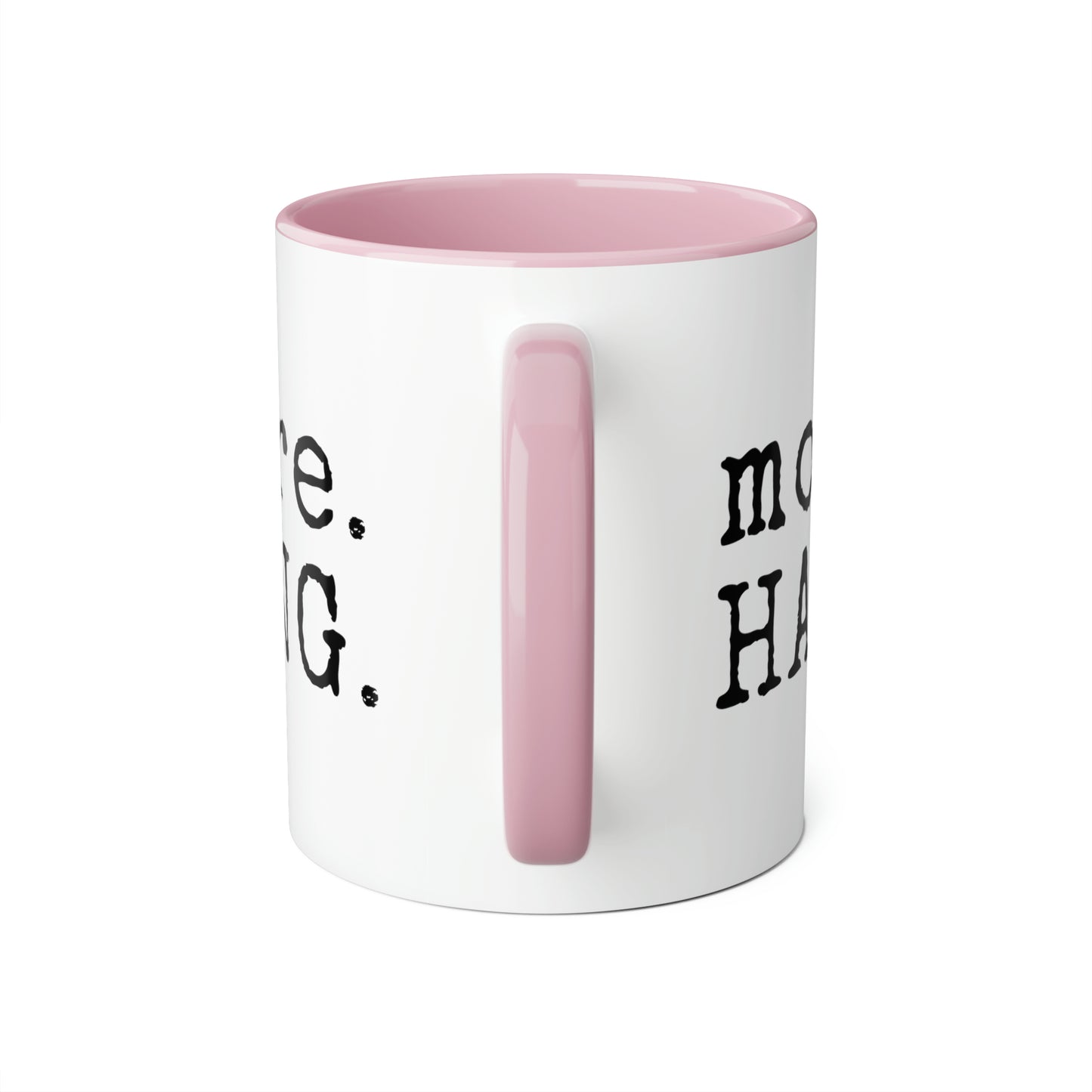 More. HANG. Mug (6 colours), 11oz