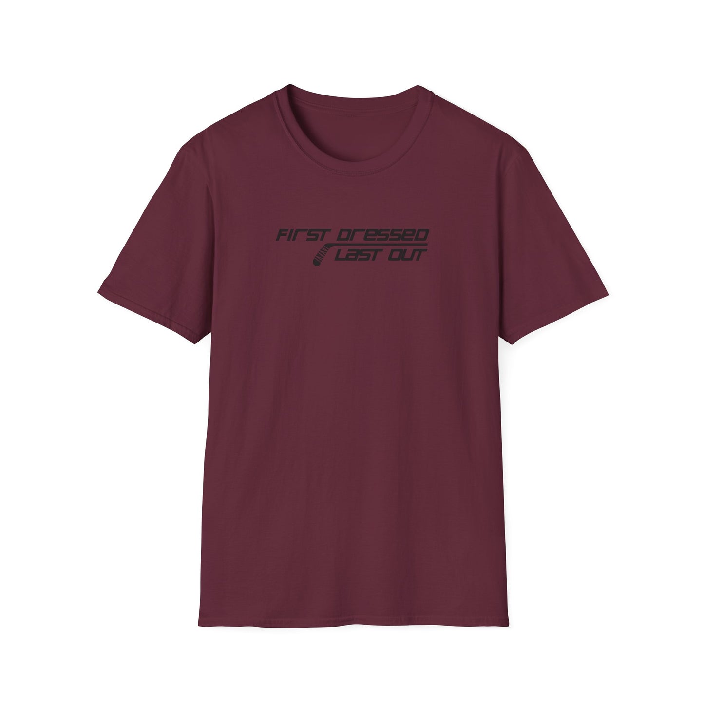 First Dressed. Last Out. Men's T-Shirt