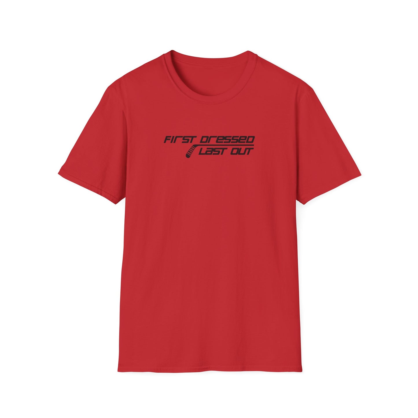 First Dressed. Last Out. Men's T-Shirt