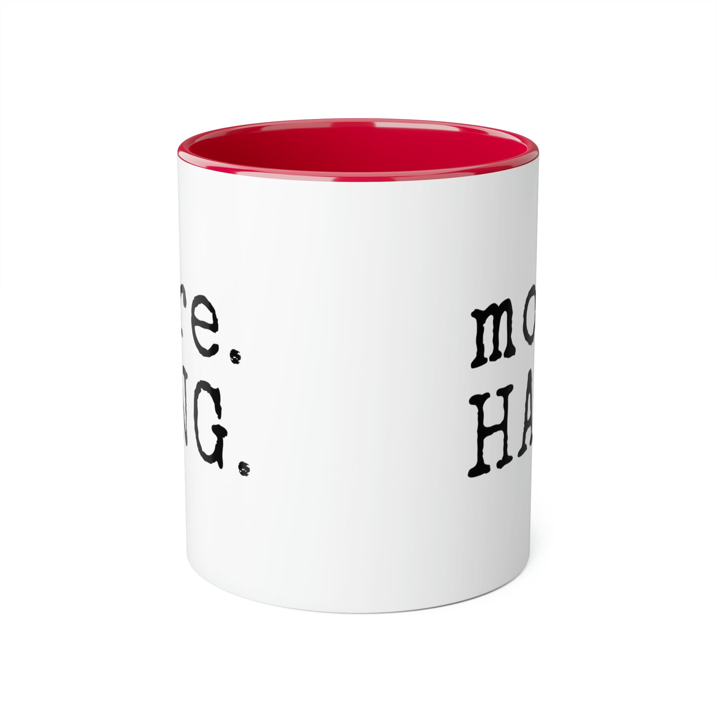 More. HANG. Mug (6 colours), 11oz