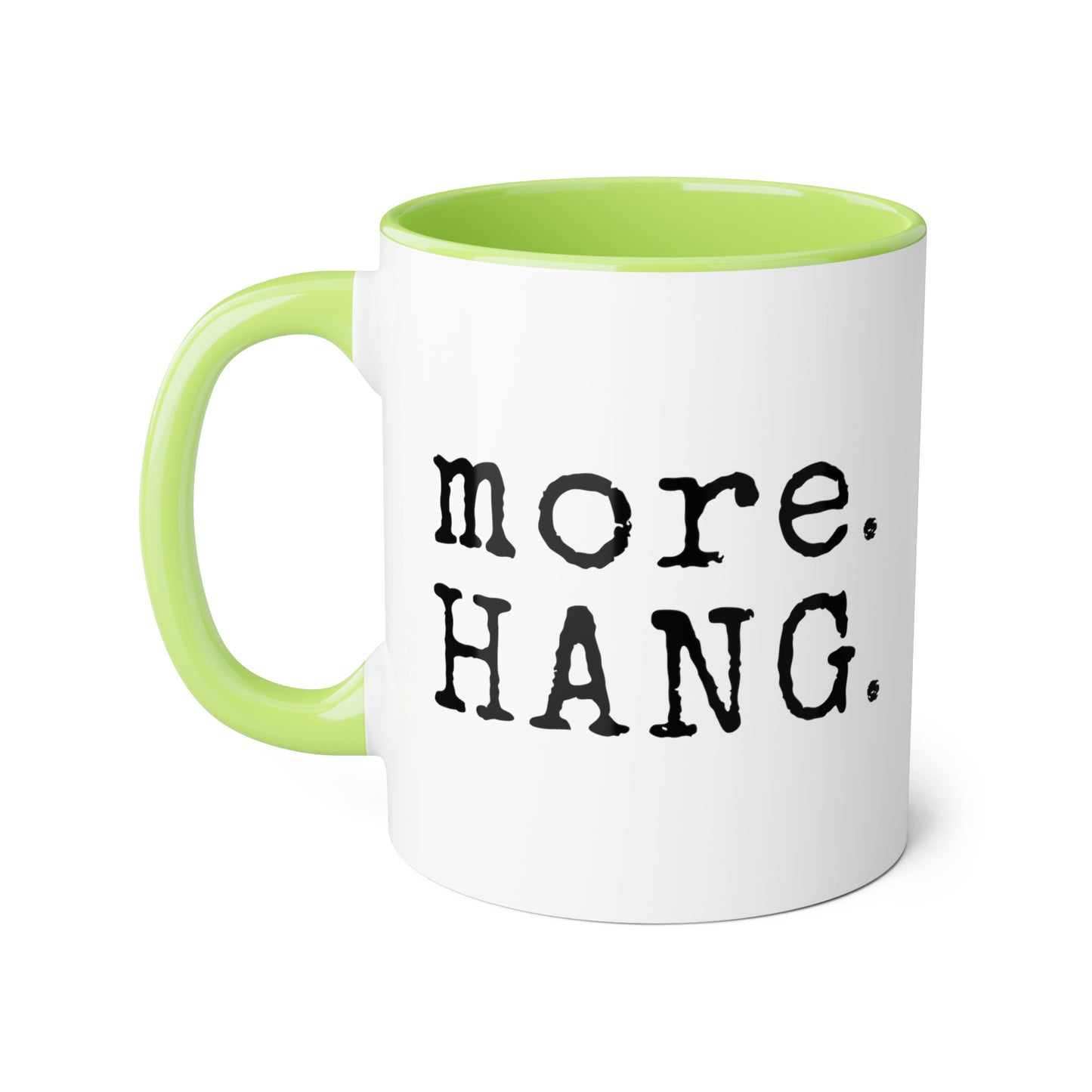 More. HANG. Mug (6 colours), 11oz