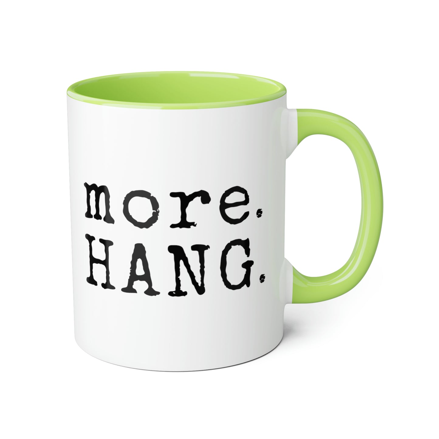 More. HANG. Mug (6 colours), 11oz