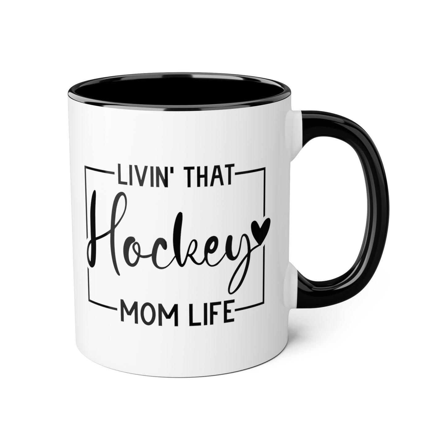 Livin' That Hockey Mom (6 colours), 11oz