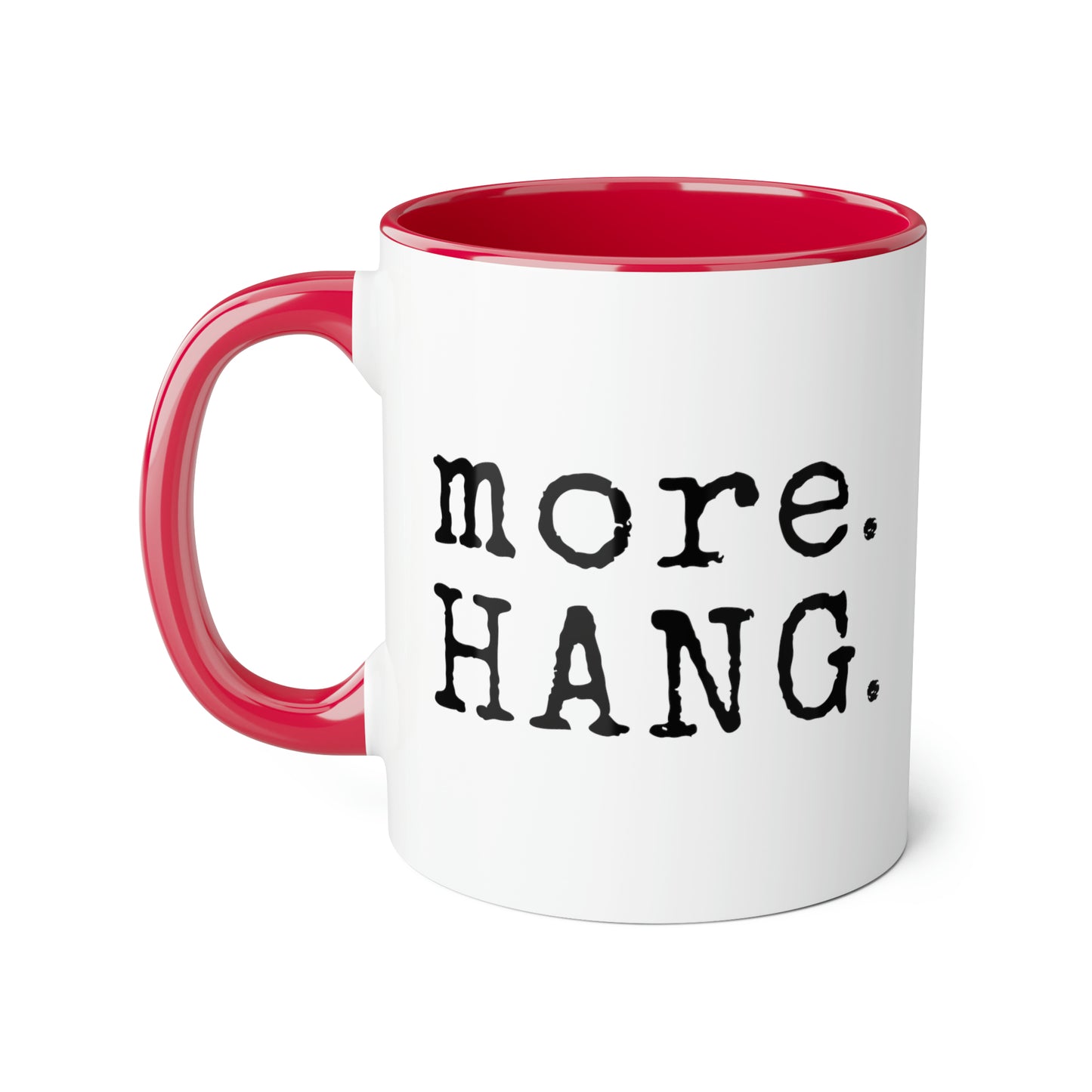 More. HANG. Mug (6 colours), 11oz