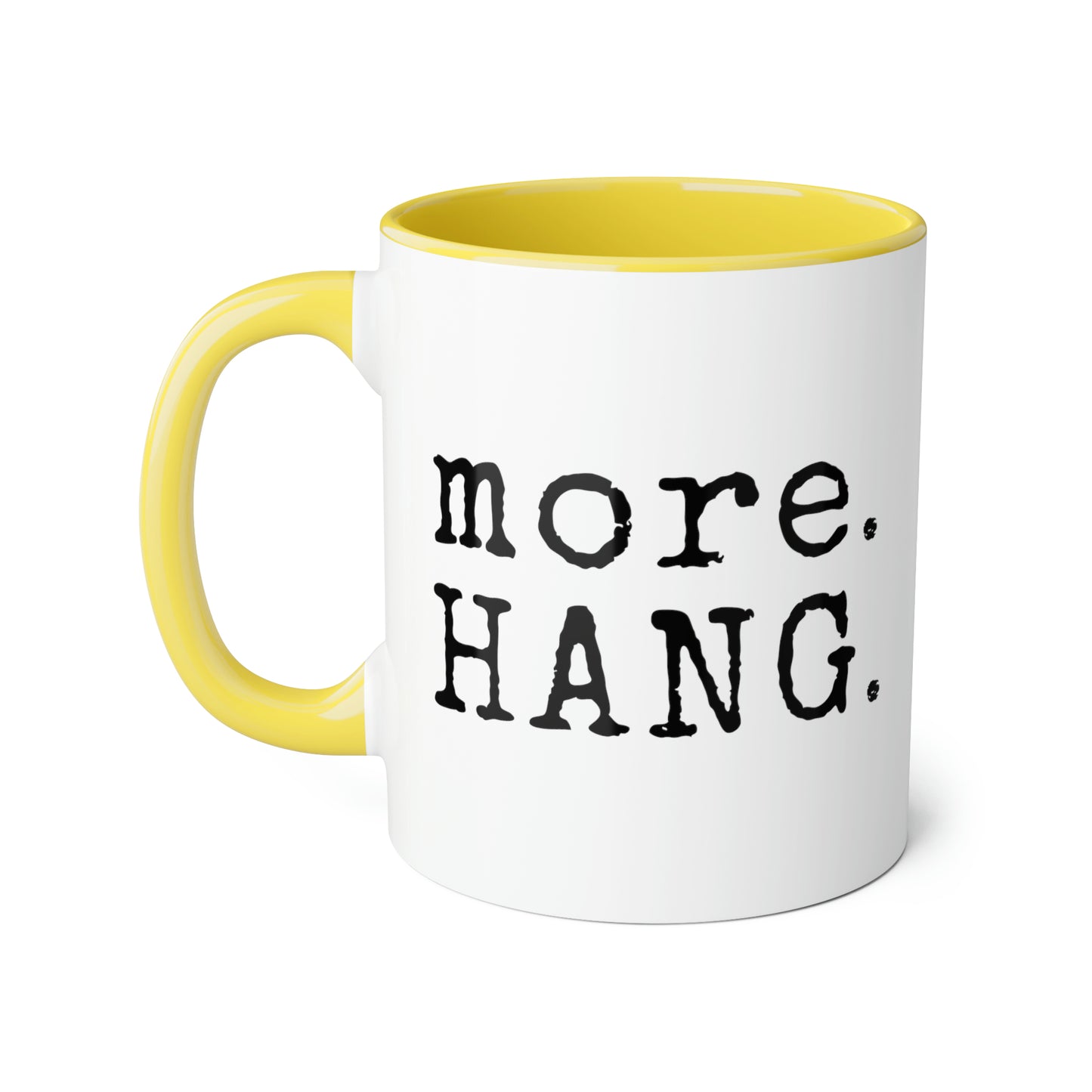 More. HANG. Mug (6 colours), 11oz