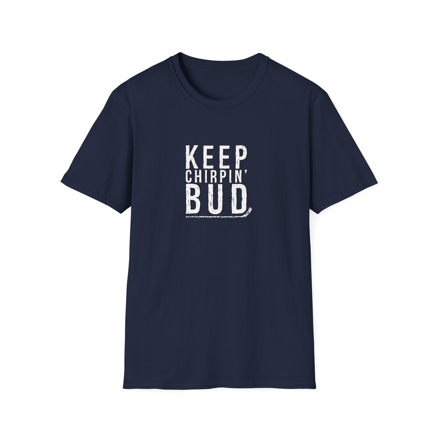 Keep Chirpin' Bud Men's T-Shirt