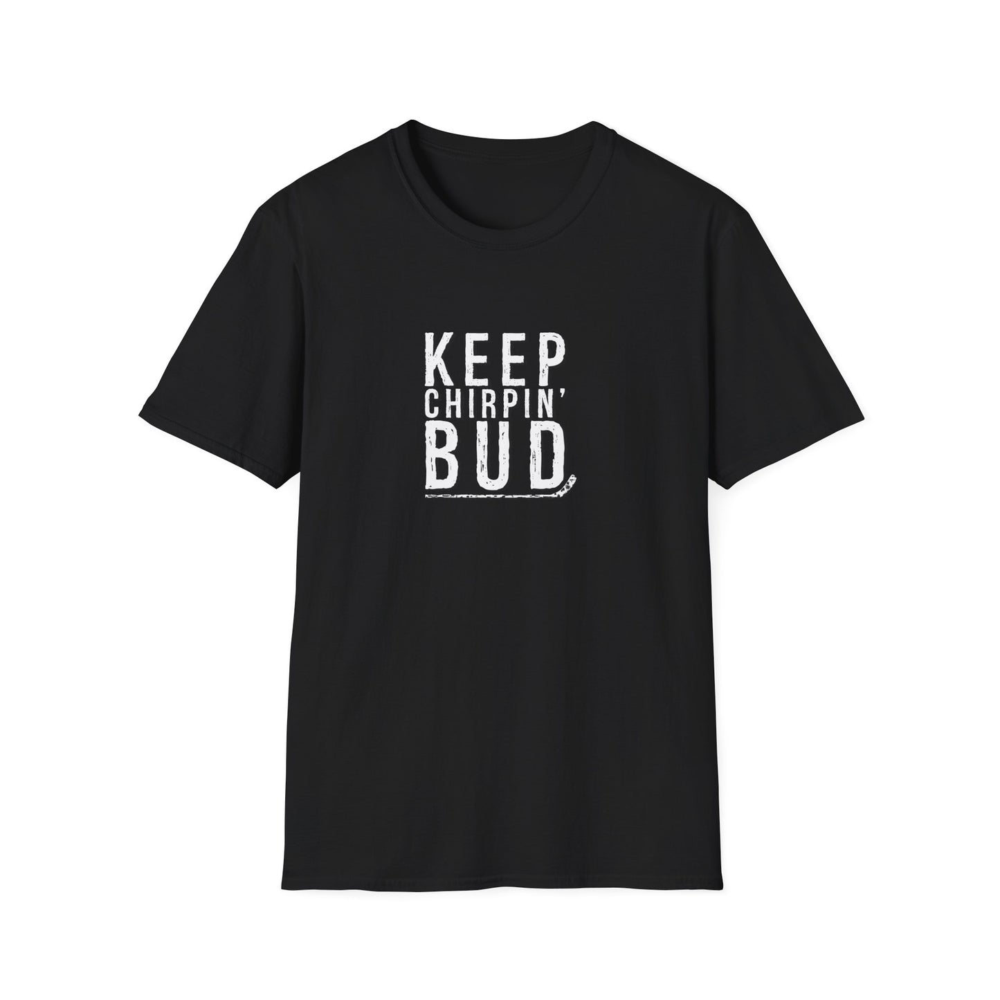 Keep Chirpin' Bud Men's T-Shirt