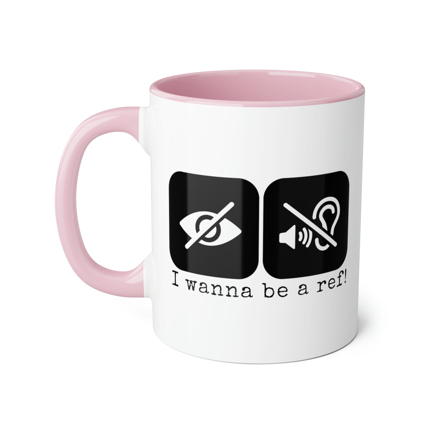 I Wanna Be a Ref! Mug (6 colours), 11oz