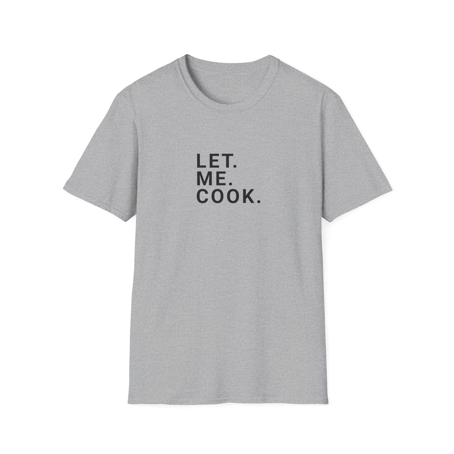 Let. Me. Cook. Men's T-Shirt
