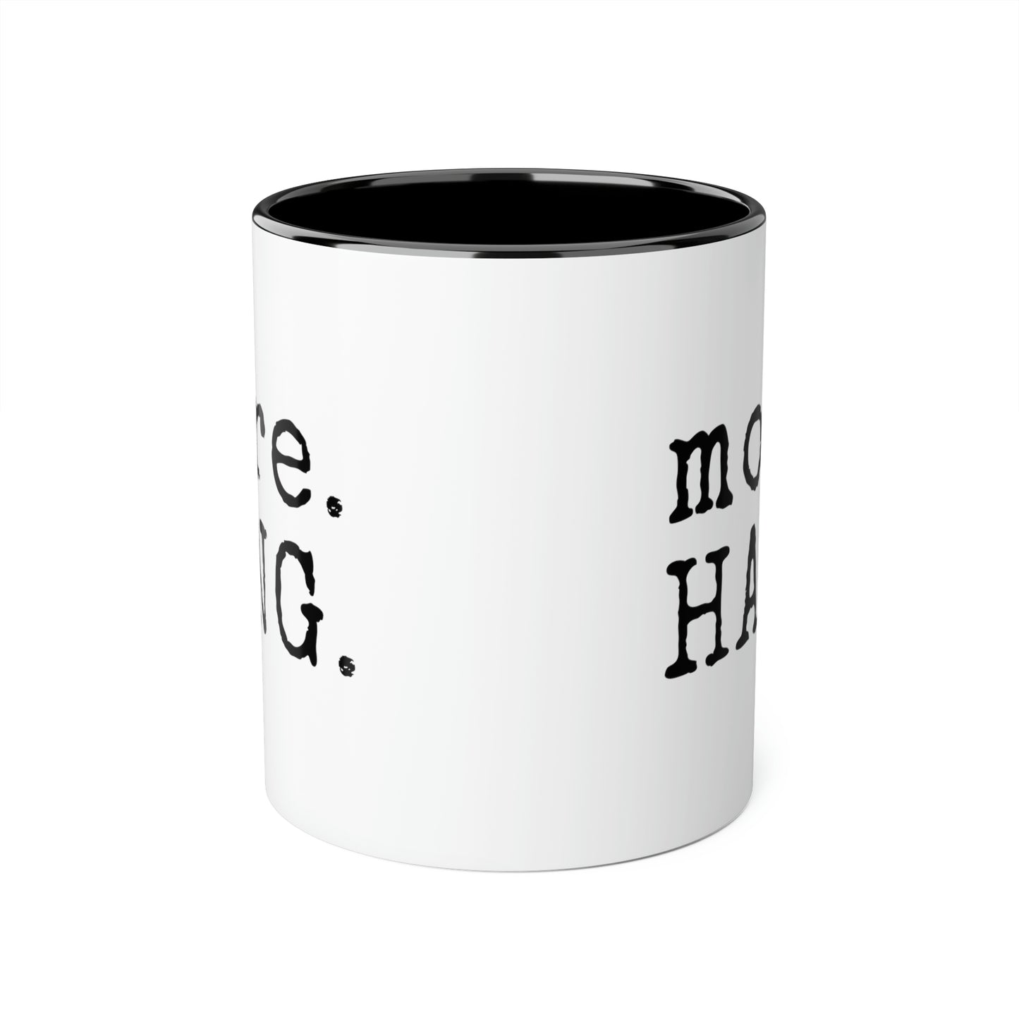 More. HANG. Mug (6 colours), 11oz