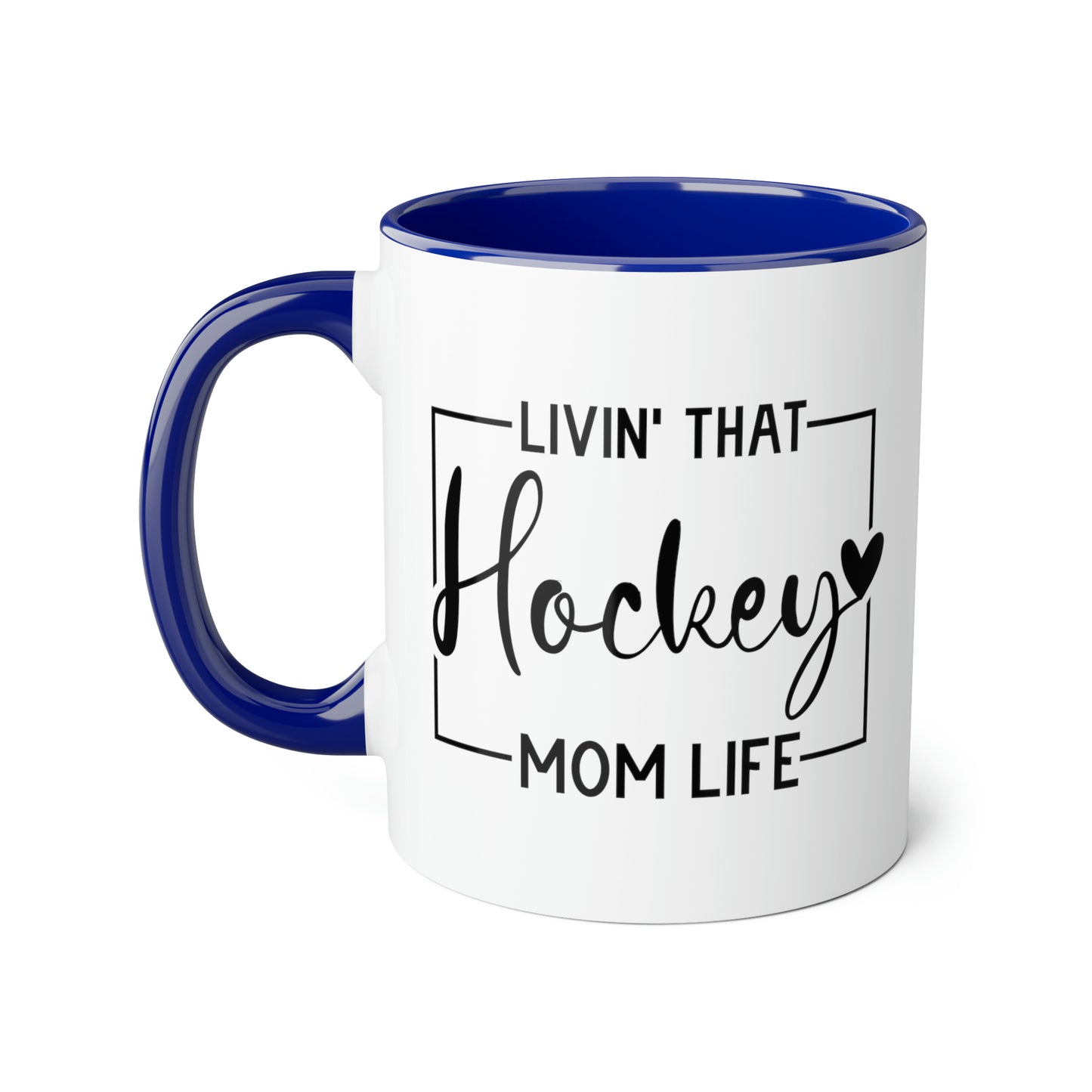 Livin' That Hockey Mom (6 colours), 11oz