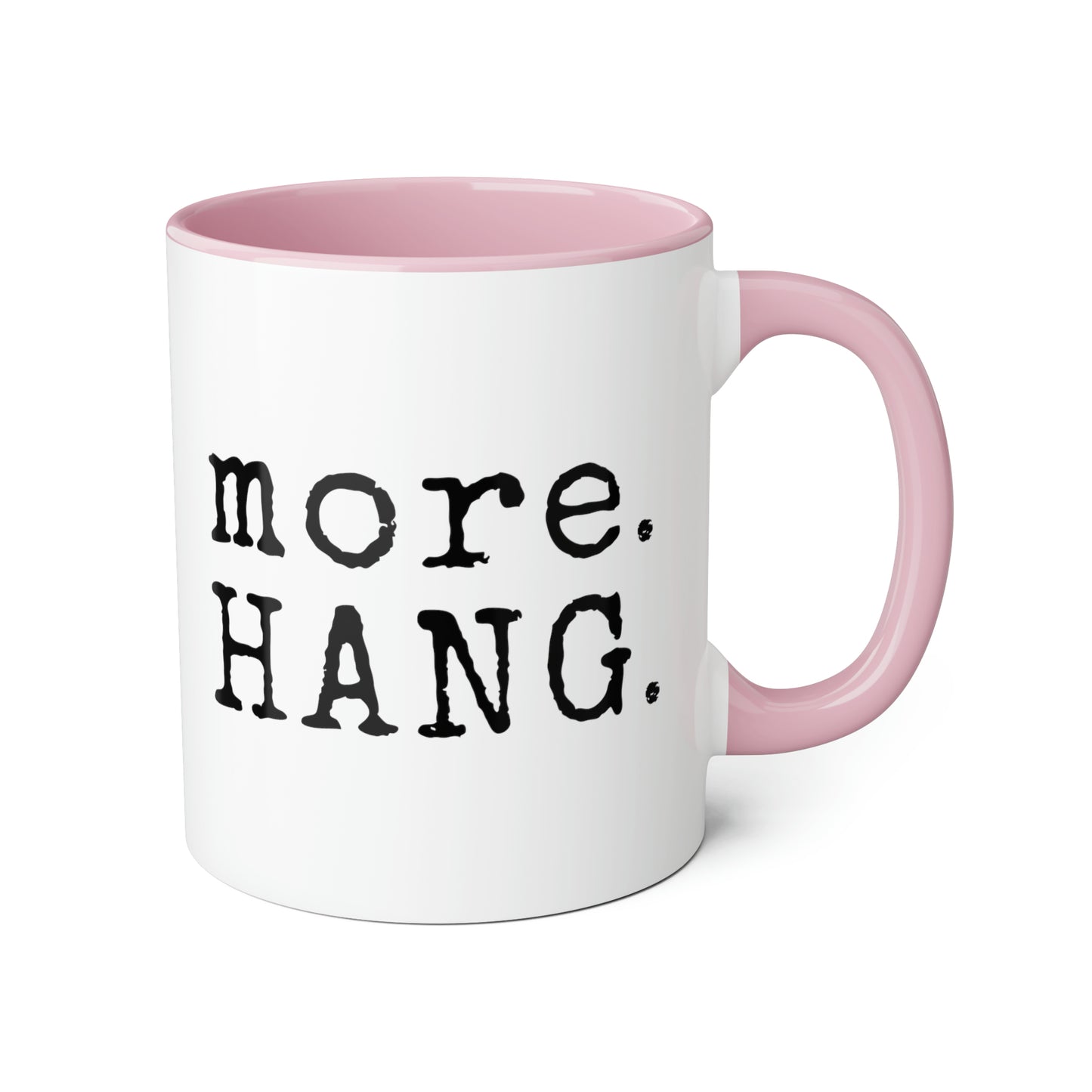 More. HANG. Mug (6 colours), 11oz