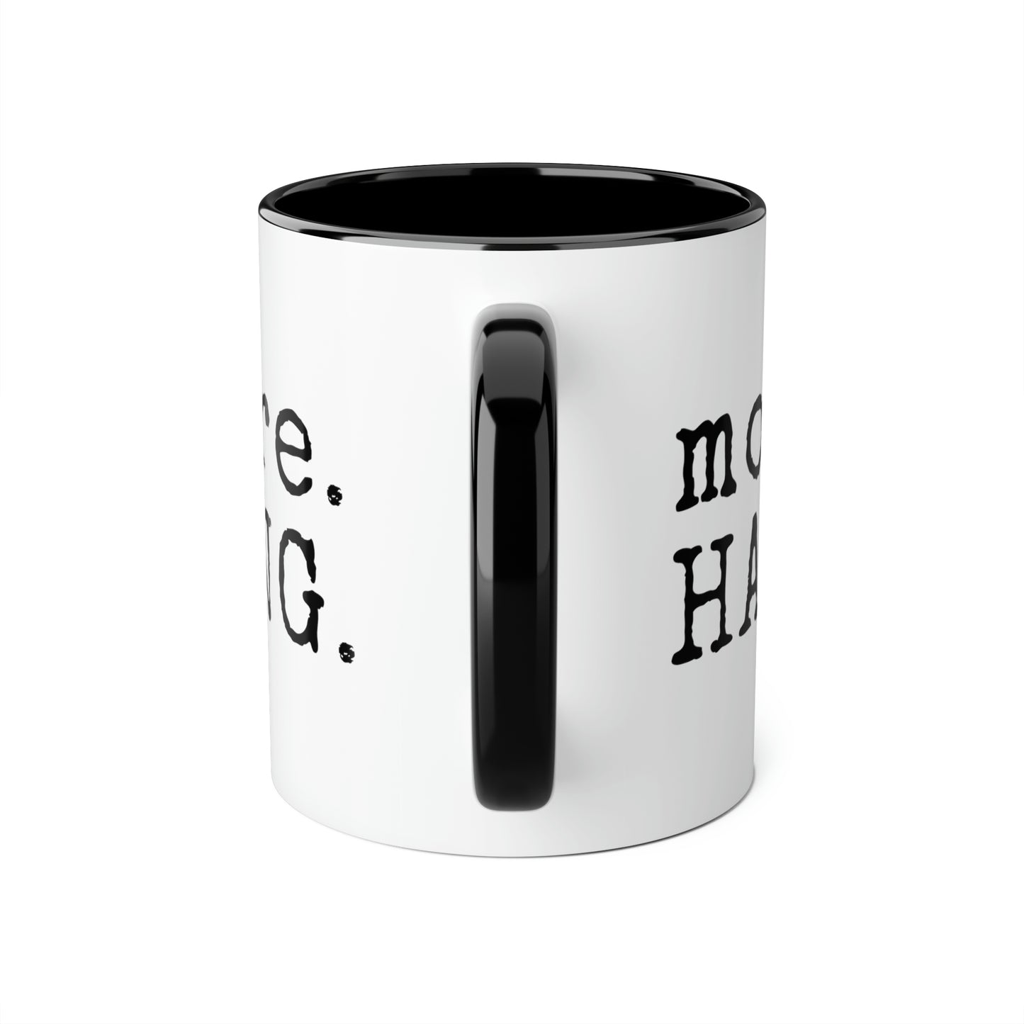 More. HANG. Mug (6 colours), 11oz