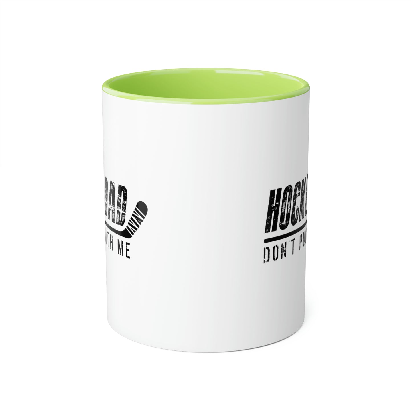 Hockey Dad - Don't Puck with Me Mugs, 11oz