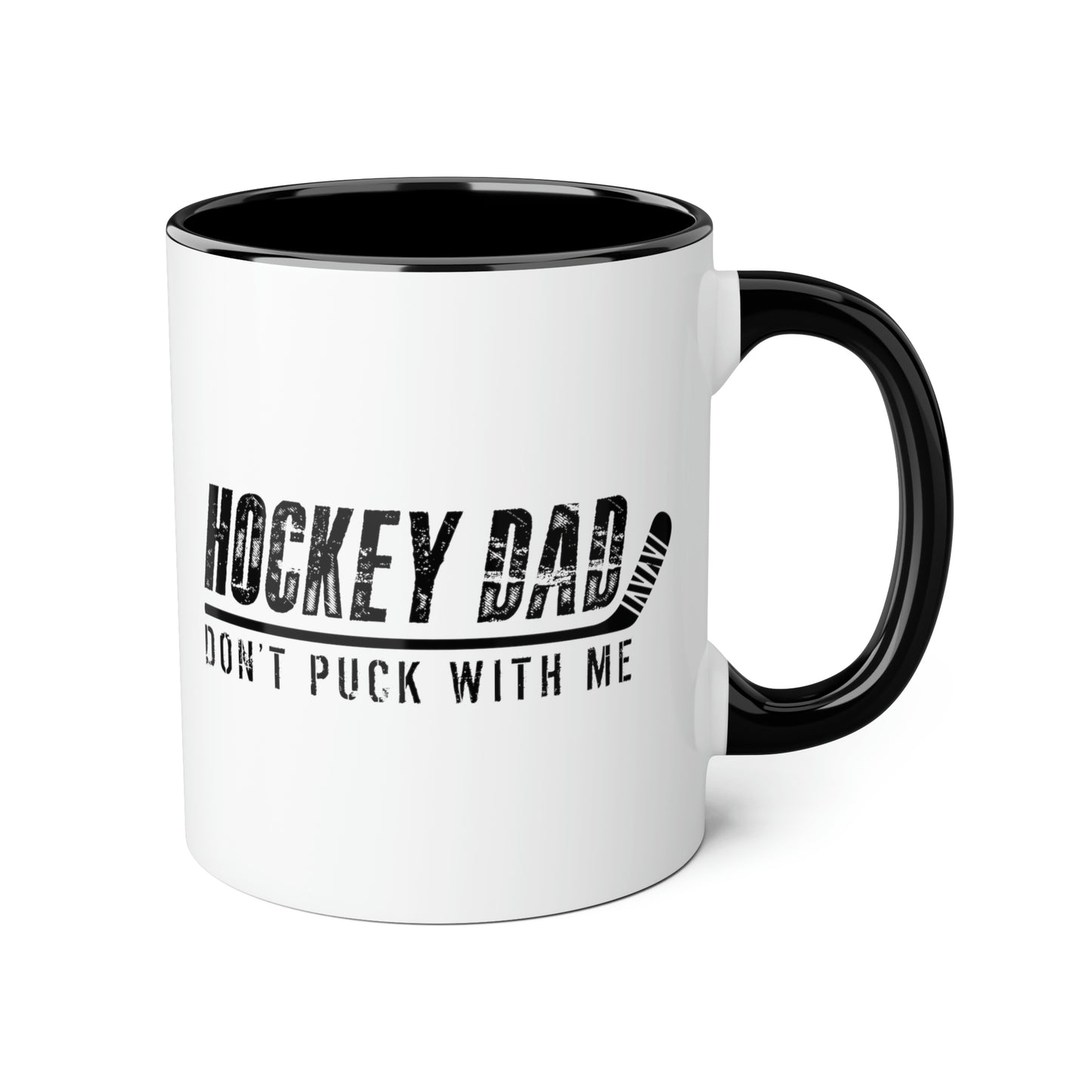 Hockey Dad - Don't Puck with Me Mugs, 11oz