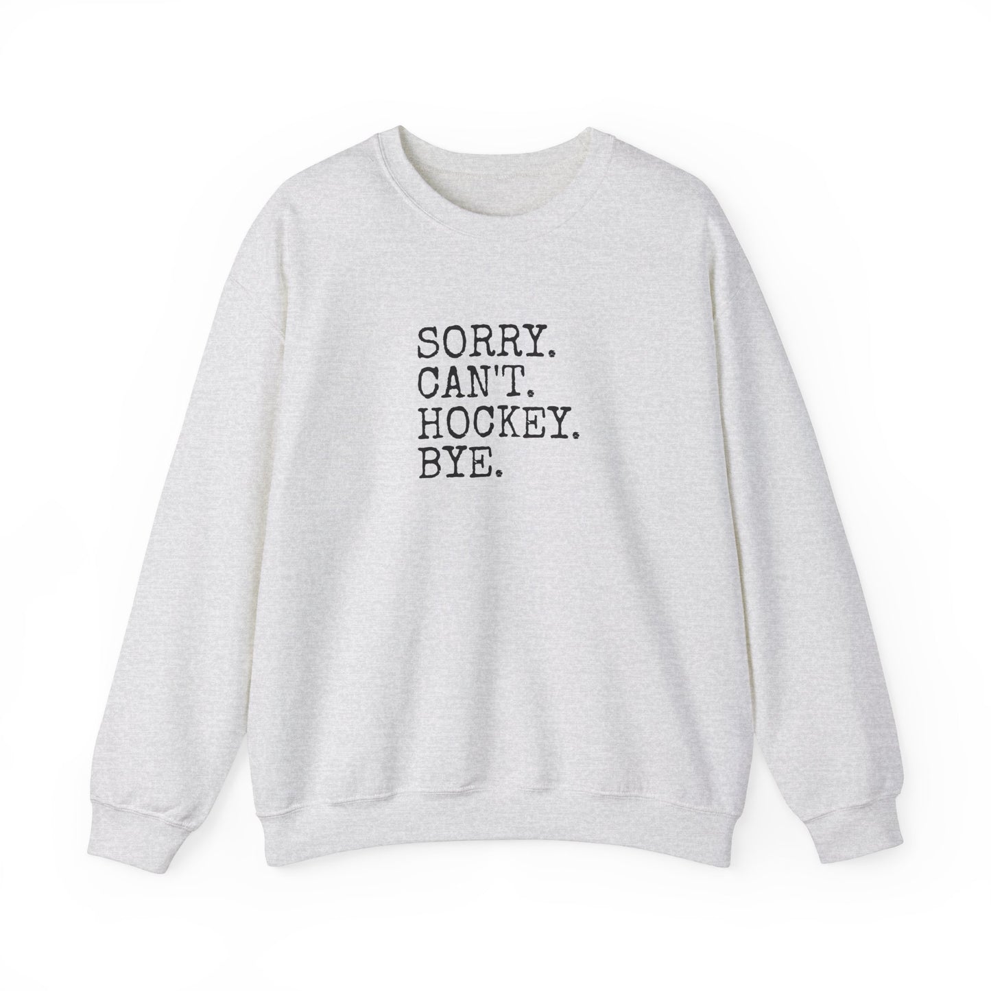 Sorry. Can't. Hockey. Bye Adult Crewneck