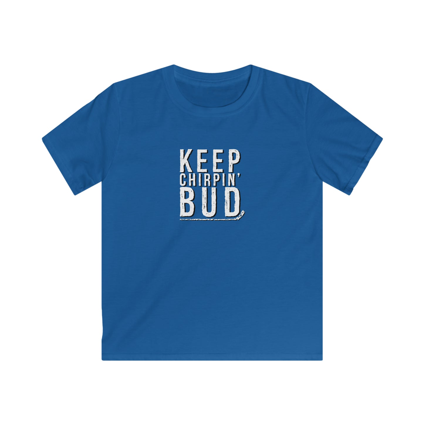 Keep Chirpin' Bud Kids T-shirt