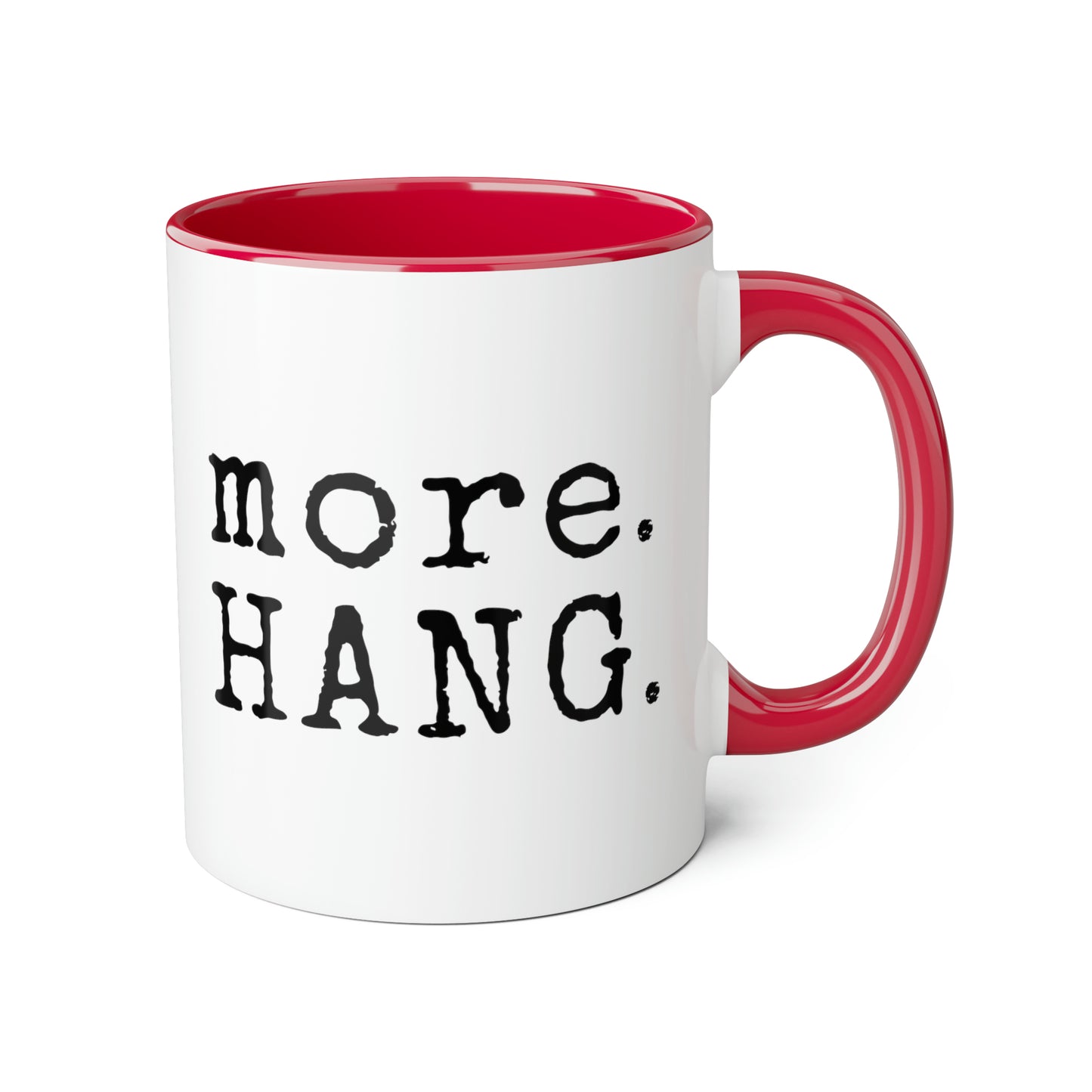 More. HANG. Mug (6 colours), 11oz