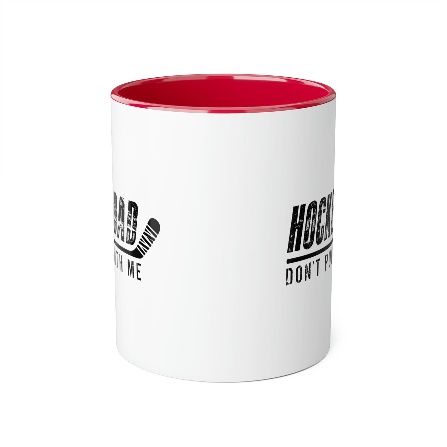 Hockey Dad - Don't Puck with Me Mugs, 11oz