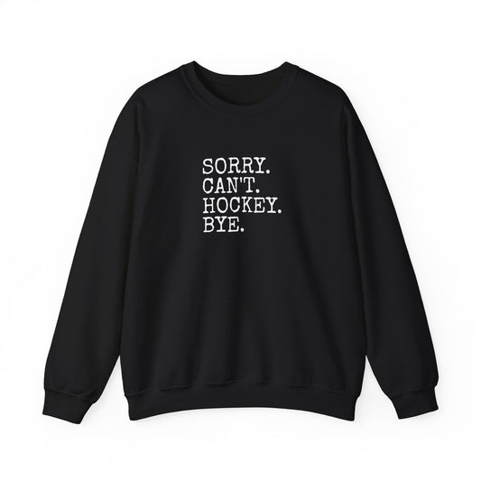 Sorry. Can't. Hockey. Bye Adult Crewneck