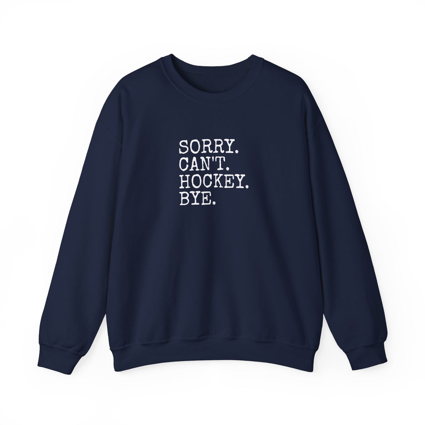 Sorry. Can't. Hockey. Bye Adult Crewneck