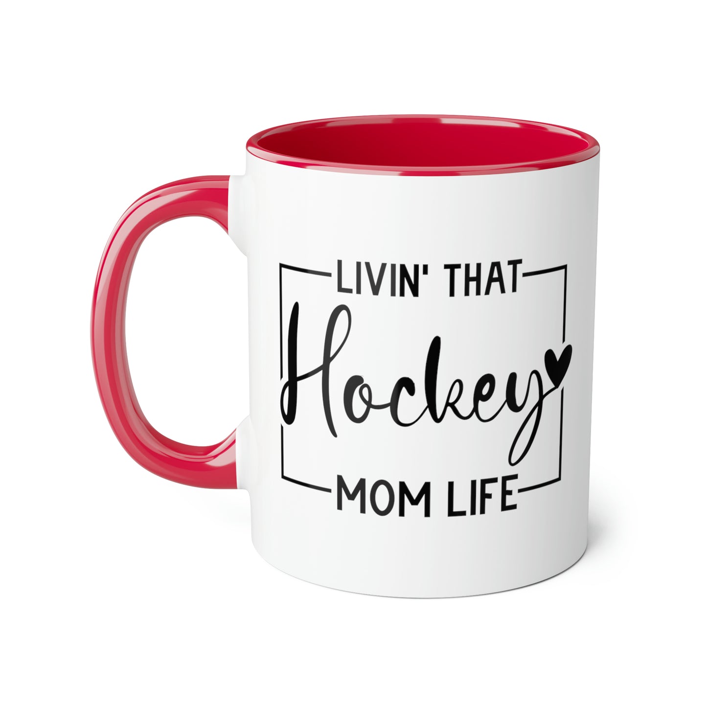 Livin' That Hockey Mom (6 colours), 11oz