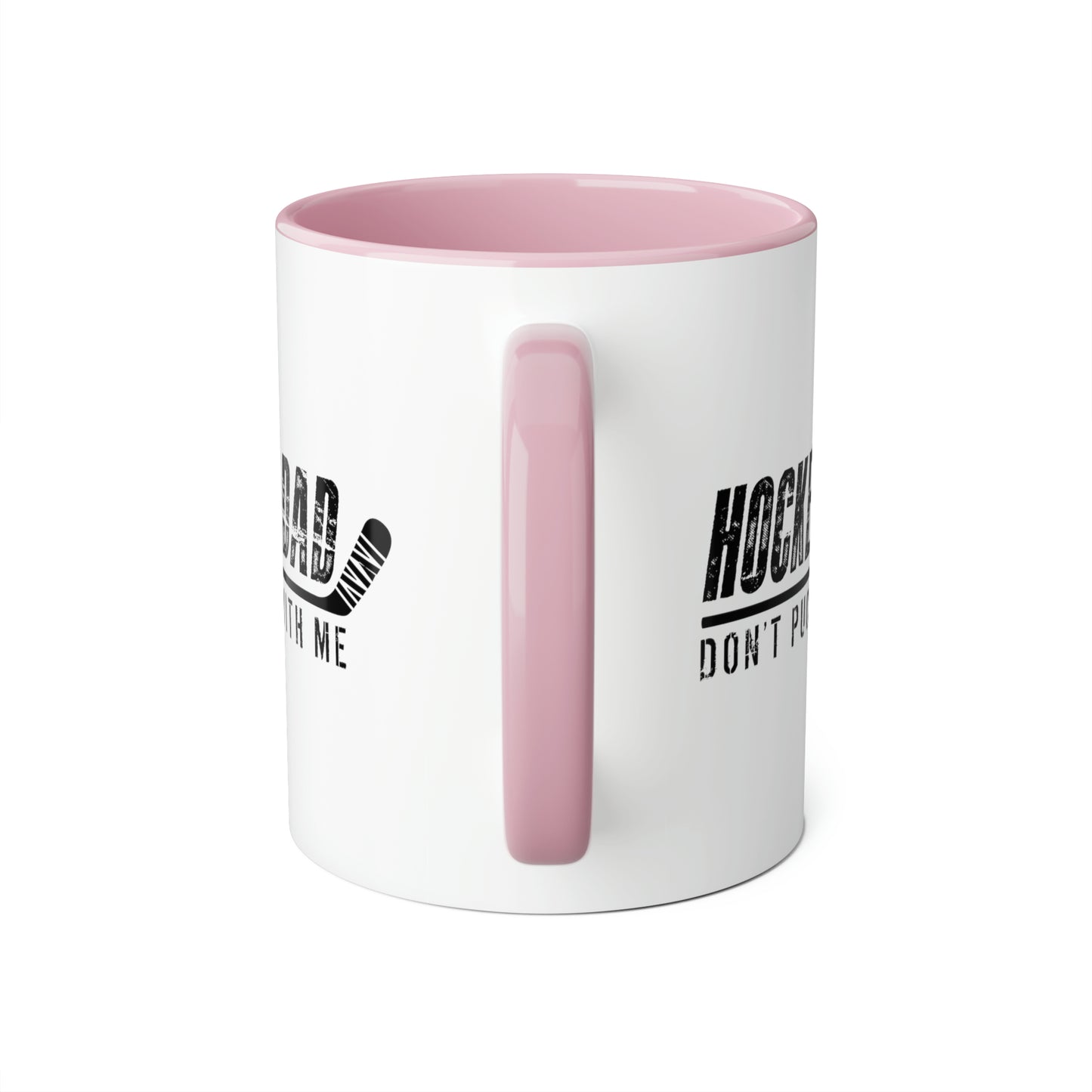 Hockey Dad - Don't Puck with Me Mugs, 11oz