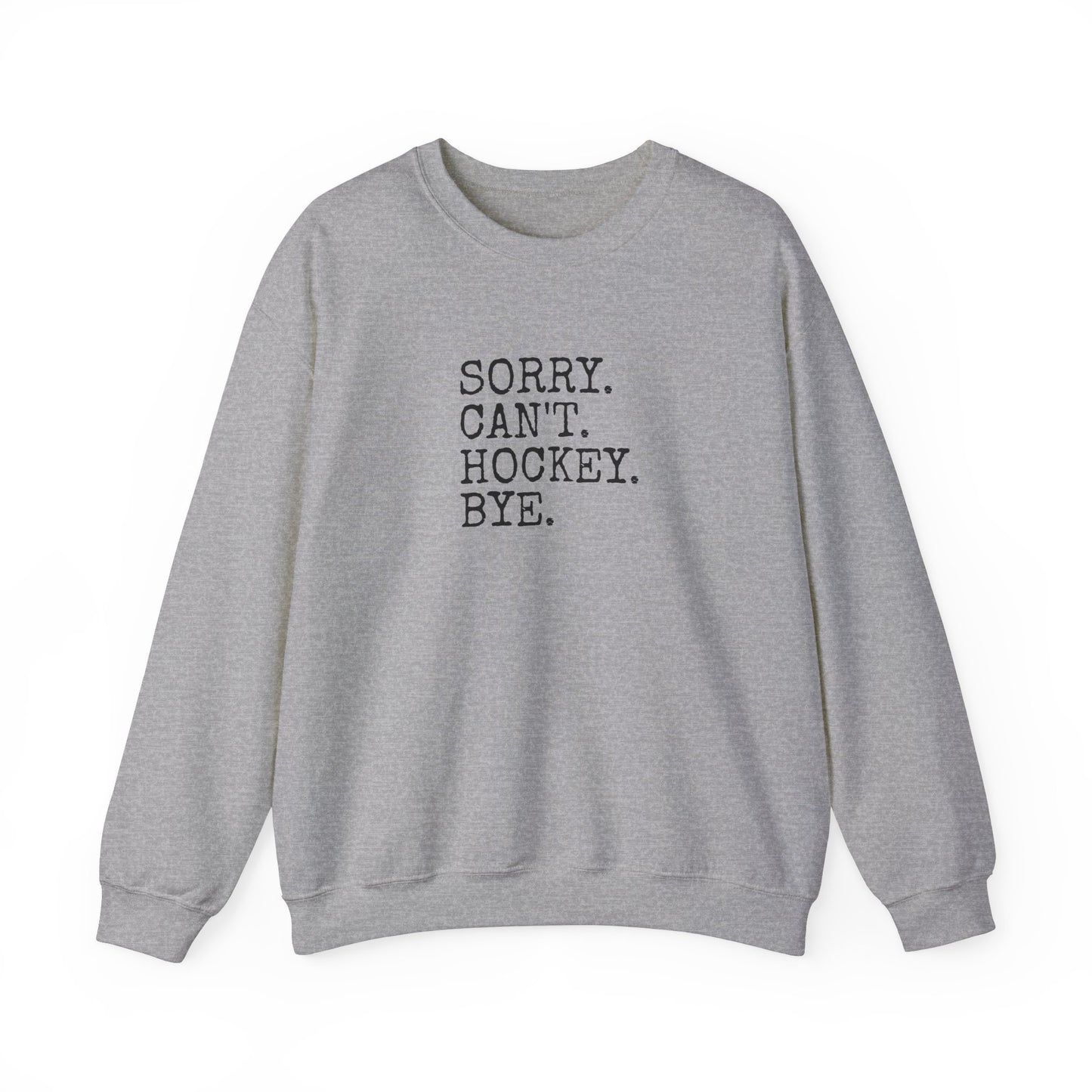 Sorry. Can't. Hockey. Bye Adult Crewneck