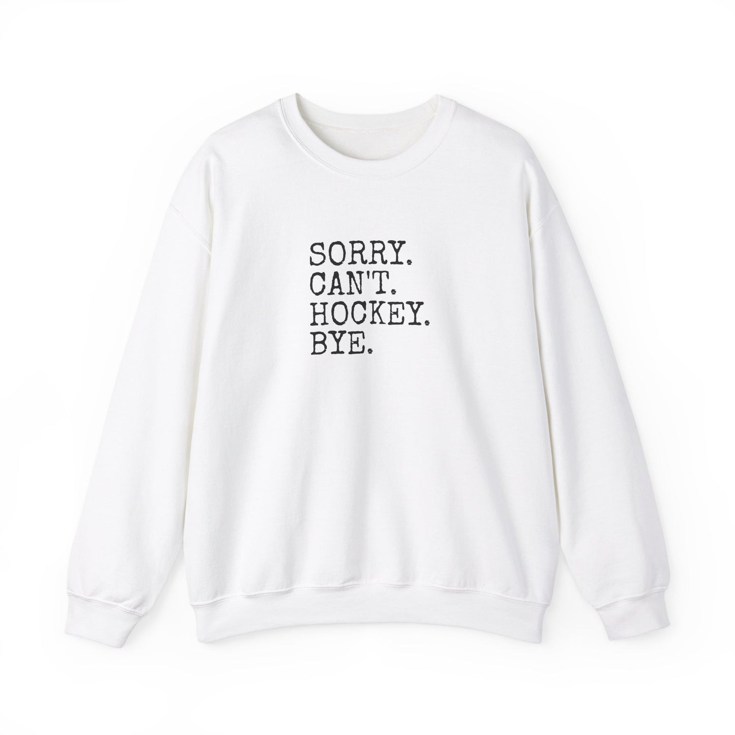 Sorry. Can't. Hockey. Bye Adult Crewneck