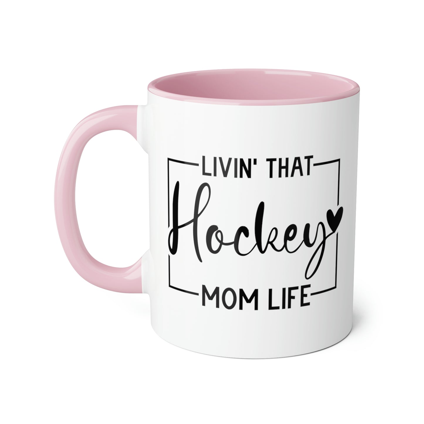 Livin' That Hockey Mom (6 colours), 11oz